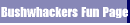 Bushwhackers Fun Page